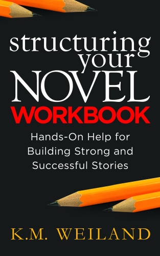 Structuring Your Novel Workbook Hands On Help for Building Strong and Successful...