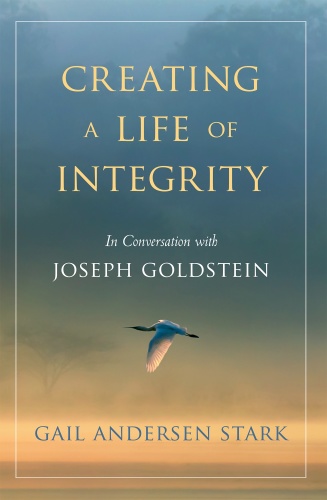 Creating a Life of Integrity In Conversation with Joseph Goldstein