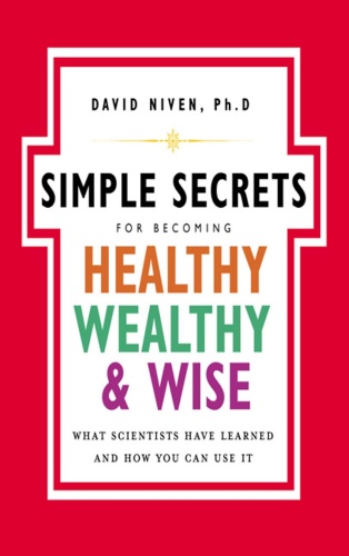 The Simple Secrets for Becoming Healthy, Wealthy, and Wise What Scientists Have