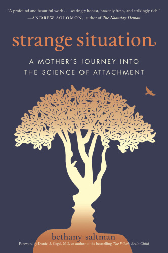Strange Situation A Mother's Journey into the Science of Attachment