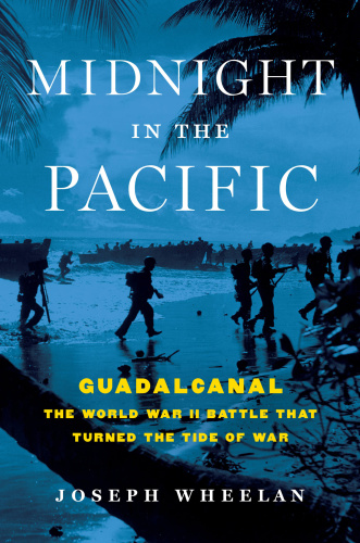 Midnight in the Pacific Guadalcanal The World War II Battle That Turned the Tide...