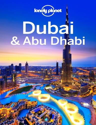 Lonely Planet Dubai and Abu Dhabi Travel Guide Andrea Schulte Peevers Jenny Walk