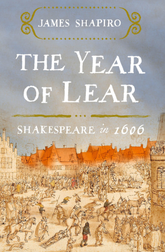 The Year of Lear Shakespeare in 1606 [True ]