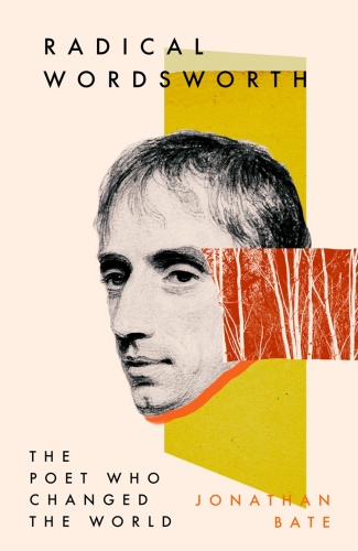 Radical Wordsworth The Poet Who Changed the World