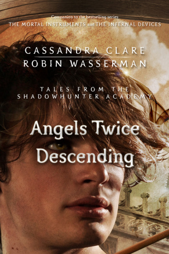 Angels Twice Descending   Cassandra Clare