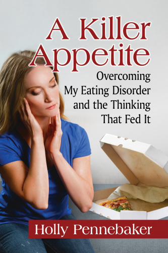 A Killer Appetite Overcoming My Eating Disorder and the Thinking That Fed It