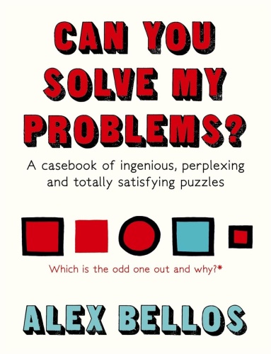 Can You Solve My Problems   Ingenious, Perplexing, and Totally Satisfying Math a