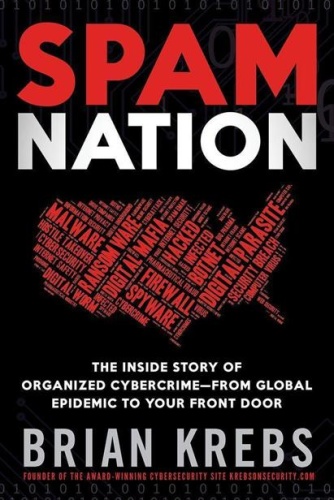 Spam Nation   The Inside Story of Organized Cybercrime from Global Epidemic to Y