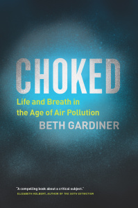 Choked Life and Breath in the Age of Air Pollution by Beth Gardiner