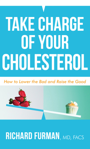 Take Charge of Your Cholesterol How to Lower the Bad and Raise the Good