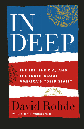 In Deep The FBI, the CIA, and the Truth about America's 'Deep State'