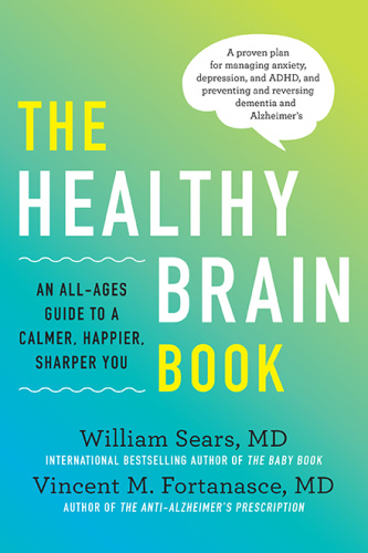 The Healthy Brain Book An All Ages Guide to a Calmer, Happier, Sharper You