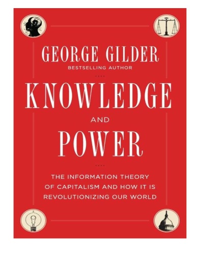 Knowledge and Power The Information Theory of Capitalism and How it is Revolutio...