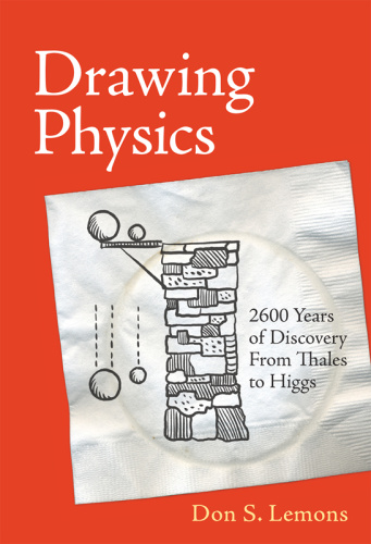 Drawing Physics 2,600 Years of Discovery From Thales to Higgs