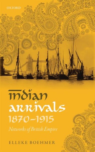 Indian Arrivals,   Networks of British Empire 1870 (1915)