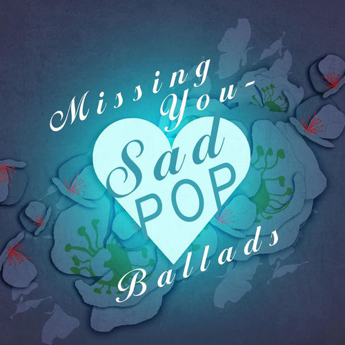 VA Missing You Sad Pop Ballads (2020)