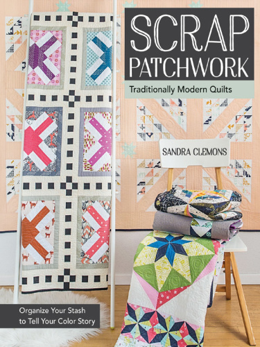 Scrap Patchwork   Traditionally Modern Quilts   Organize Your Stash to Tell Your