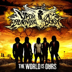 Upon a Burning Body - The World Is Ours (2010).mp3 - 320 Kbps