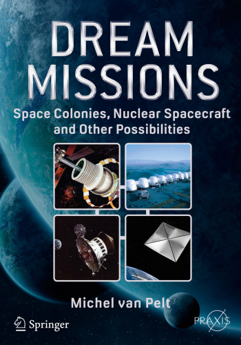 Dream Missions   Space Colonies, Nuclear Spacecraft and Other Possibilities