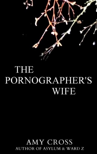 The Pornographer's Wife Amy Cross