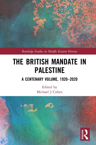 The British Mandate in Palestine A Centenary Volume, (2020)