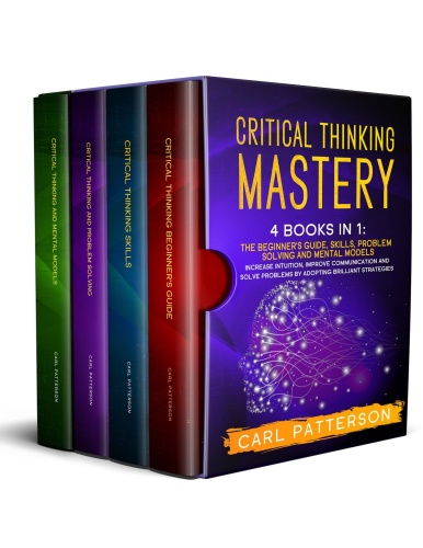 Critical Thinking Mastery 4 Books in 1 by Carl Patterson {1337PRO}