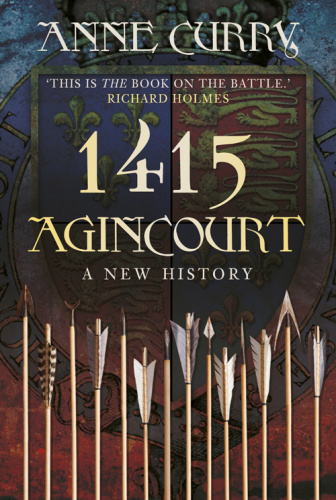 Agincourt   A New History (1415)