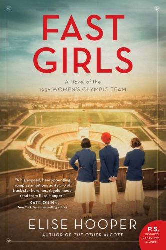 Fast Girls A Novel of the 1936 Women's Olympic Team by Elise Hooper