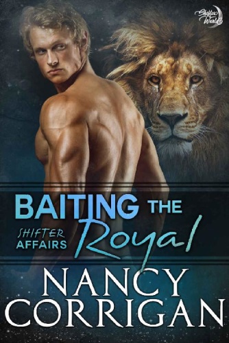 Baiting the Royal (Shifter Worl - Nancy Corrigan