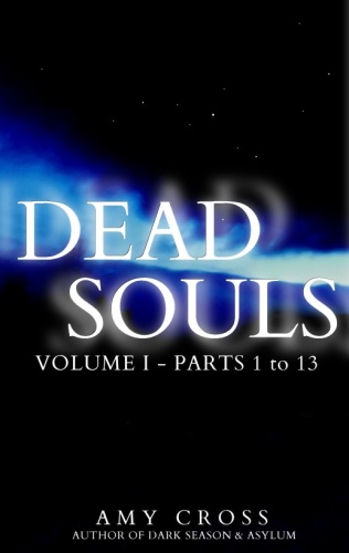 Dead Souls 01 Parts 01 13 Amy Cross