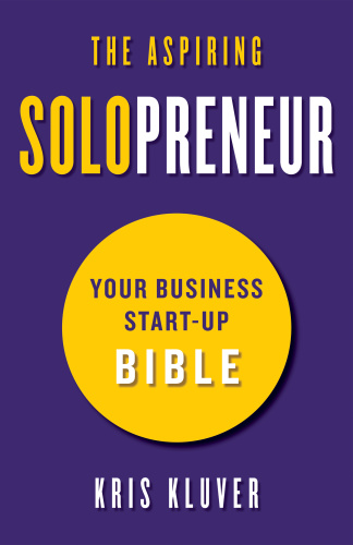 The Aspiring Solopreneur Your Business Start Up Bible