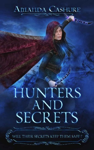 Hunters and Secrets Will their   Amanda Cashure
