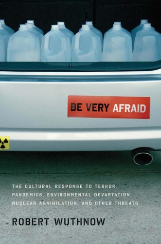 Be Very Afraid The Cultural Response To Terror, Pandemics, Environmental Devasta