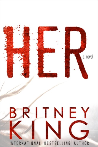 HER A Novel by Britney King