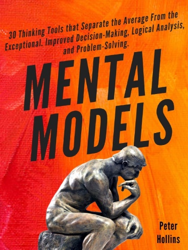 Mental Models 30 Thinking Tools that Separate the Average from the Exceptional by Peter Hollins