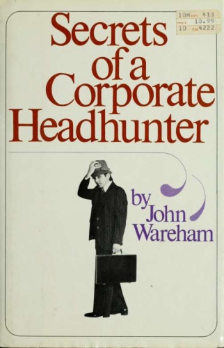 Secrets of a Corporate Headhunter by John Wareham