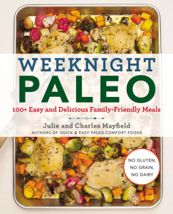 Weeknight Paleo   100+ Easy and Delicious Family Friendly Meals