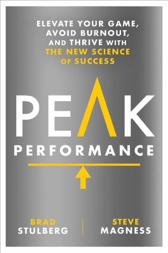 Peak Performance   Elevate Your Game, Avoid Burnout, and Thrive with the New Sci