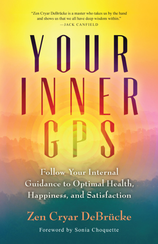 Your Inner GPS   Follow Your Internal Guidance to Optimal Health, Happiness