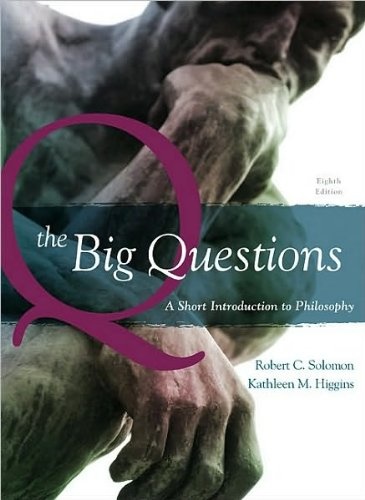 The Big Questions   A Short Introduction to Philosophy, 8th Edition