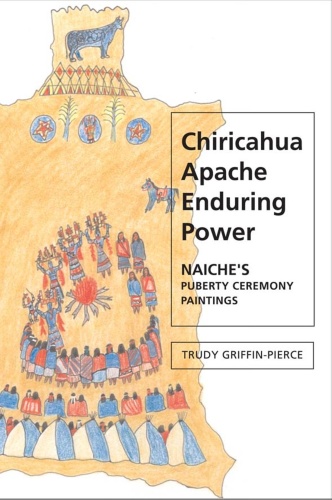 Chiricahua Apache Enduring Power Naiche's Puberty Ceremony Paintings (Contempora
