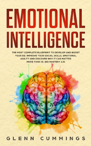 Emotional Intelligence The Most Complete Blueprint to Develop And Boost Your EQ Improve Your Soc...
