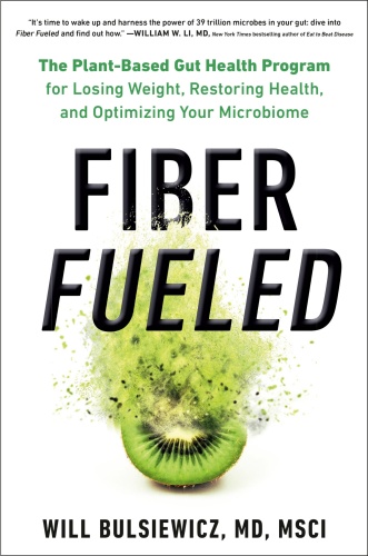 Fiber Fueled The Plant Based Gut Health Program for Losing Weight, Restoring You