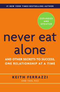 Never Eat Alone, Expanded and Updated   And Other Secrets to Success, One Relation...