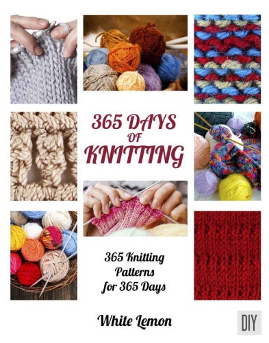 365 Days of Knitting   365 Knitting Patterns for 365 Days