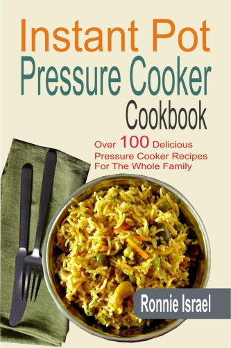 Instant Pot Pressure Cooker Cookbook   Over 100 Delicious Pressure Cooker Recipes ...