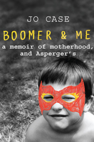 Boomer And Me A Memoir of Motherhood, and Asperger's