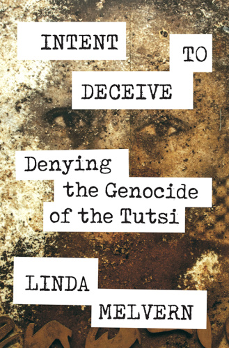 Intent to Deceive  Denying the Rwandan Genocide
