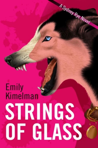 Emily Kimelman   [Sydney Rye 04]   Strings of Glass