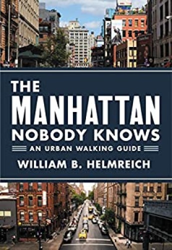 The New York Nobody Knows Walking 6,0 Miles in the City by William B Helmreich 00